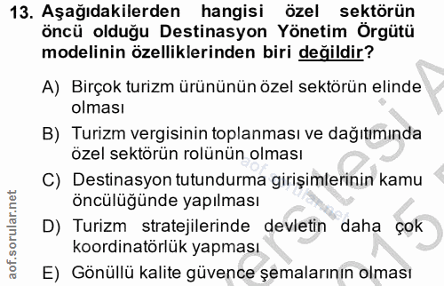 13. soru: Aşağıdakilerden hangisi özel sektörün öncü olduğu Destinasyon Yönetim Örgütü modelinin özelliklerinden biri değildir?…