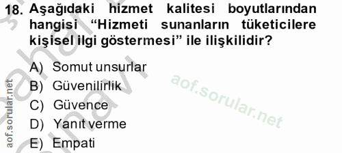 18. soru: Aşağıdaki hizmet kalitesi boyutlarından hangisi "Hizmeti sunanların tüketicilere kişisel ilgi göstermesi" ile ilişkil…