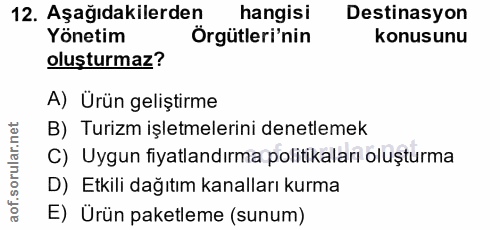 12. soru: Aşağıdakilerden hangisi Destinasyon Yönetim Orgütleri'nin konusunu oluşturmaz? A) Ürün geliştirme B) Turizm işletmele…