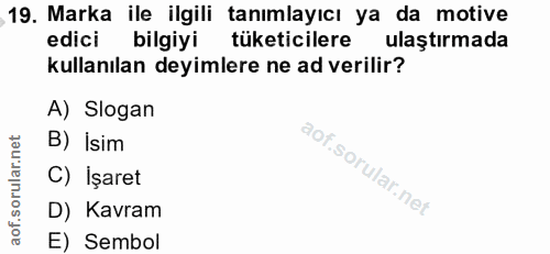 19. soru: Marka ile ilgili tanımlayıcı ya da motive edici bilgiyi tüketicilere ulaştırmada kullanılan deyimlere ne ad verilir?…