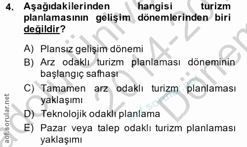 4. soru: Aşağıdakilerinden hangisi turizm planlamasının gelişim dönemlerinden biri değildir? A) Plansız gelişim dönemi B) Arz…