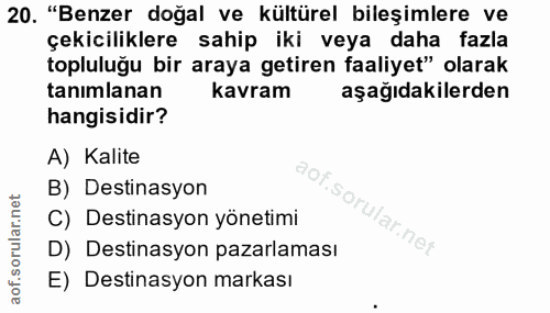 20. soru: "Benzer doğal ve kültürel bileşimlere ve çekiciliklere sahip iki veya daha fazla topluluğu bir araya getiren faaliyet…