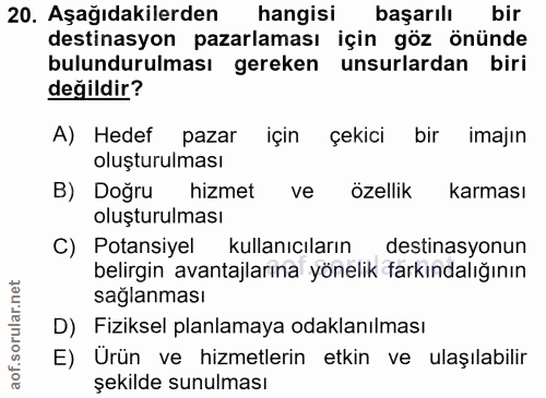 20. soru: Aşağıdakilerden hangisi başarılı bir destinasyon pazarlaması için göz önünde bulundurulması gereken unsurlardan biri…