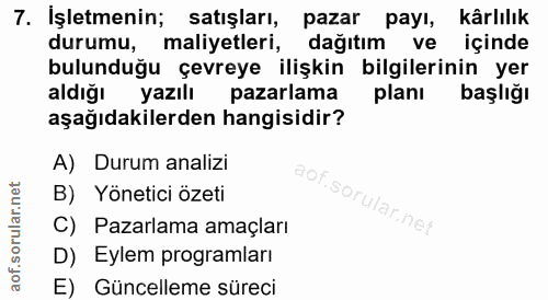 7. soru: İşletmenin; satışları, pazar payı, kârlılık durumu, maliyetleri, dağıtım ve içinde bulunduğu çevreye • ilişkin bilgil…