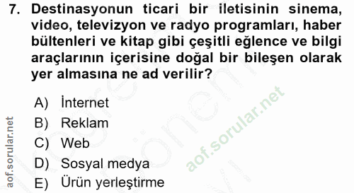 7. soru: Destinasyonun ticari bir iletisinin sinema, video, televizyon ve radyo programları, haber bültenleri ve kitap gibi çe…