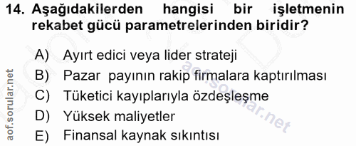 14. soru: Aşağıdakilerden hangisi bir işletmenin rekabet gücü parametrelerinden biridir? A) Ayırt edici veya lider strateji B)…