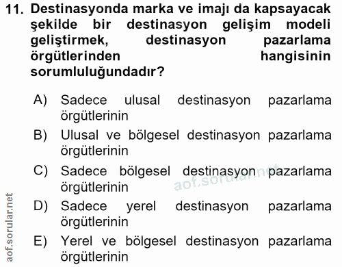 11. soru: Destinasyonda marka ve imajı da kapsayacak şekilde bir destinasyon gelişim modeli geliştirmek, destinasyon pazarlama…