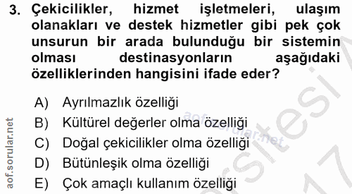 3. soru: Çekicilikler, hizmet işletmeleri, ulaşım olanakları ve destek hizmetler gibi pek çok unsurun bir arada bulunduğu bir…
