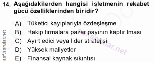 14. soru: Aşağıdakilerden hangisi işletmenin rekabet gücü özelliklerinden biridir? A) Tüketici kayıplarıyla özdeşleşme B) Rakip…