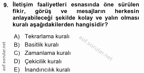 9. soru: İletişim faaliyetleri esnasında öne sürülen fikir, görüş ve mesajların herkesin anlayabileceği şekilde kolay ve yalın…