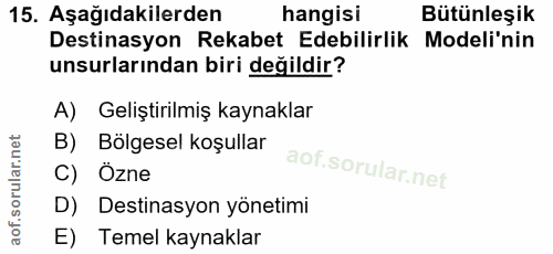 15. soru: Aşağıdakilerden hangisi Bütünleşik Destinasyon Rekabet Edebilirlik Modeli'nin unsurlarından biri değildir? A) Gelişti…