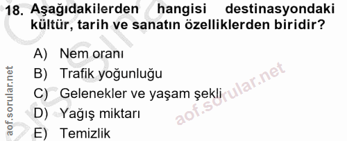 18. soru: Aşağıdakilerden hangisi destinasyondaki kültür, tarih ve sanatın özelliklerden biridir? A) Nem oranı B) Trafik yoğunl…