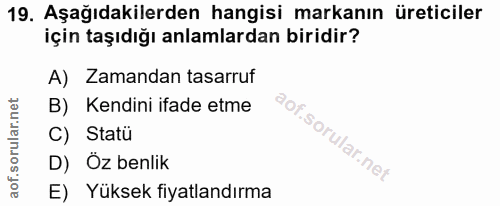 19. soru: Aşağıdakilerden hangisi markanın üreticiler için taşıdığı anlamlardan biridir? A) Zamandan tasarruf B) Kendini ifade…