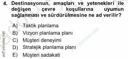 4. soru: Destinasyonun, amaçları ve yetenekleri ile değişen çevre koşullarına uyumun sağlanması ve sürdürülmesine ne ad verili…
