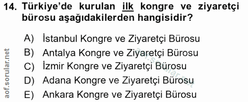 14. soru: Türkiye'de kurulan ilk kongre ve ziyaretçi bürosu aşağıdakilerden hangisidir? A) Istanbul Kongre ve Ziyaretçi Bürosu…