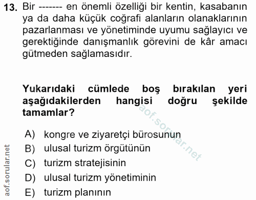 13. soru: Bir -- en önemli özelliği bir kentin, kasabanın ya da daha küçük coğrafi alanların olanaklarının pazarlanması ve yöne…