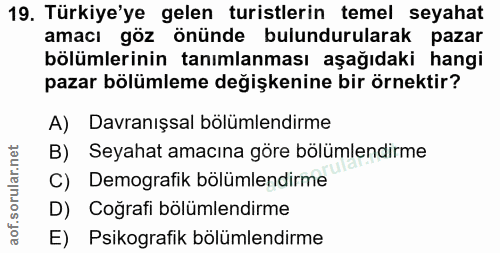 19. soru: Türkiye'ye gelen turistlerin temel seyahat amacı göz önünde bulundurularak pazar bölümlerinin tanımlanması aşağıdaki…