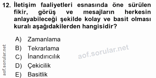 12. soru: İletişim faaliyetleri esnasında öne sürülen fikir, görüş ve mesajların herkesin anlayabileceği şekilde kolay ve basit…