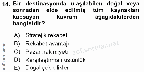 14. soru: Bir destinasyonda ulaşılabilen doğal veya sonradan elde edilmiş tüm kaynakları kapsayan kavram aşağıdakilerden hangis…