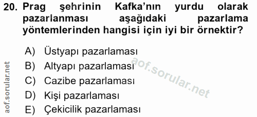 20. soru: Prag şehrinin Kafka'nın yurdu olarak pazarlanması aşağıdaki pazarlama yöntemlerinden hangisi için iyi bir örnektir? B…
