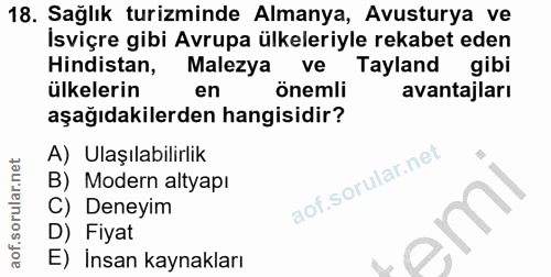 18. soru: Sağlık turizminde Almanya, Avusturya ve İsviçre gibi Avrupa ülkeleriyle rekabet eden Hindistan, Malezya ve Tayland gi…