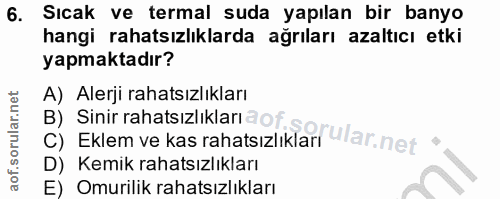 6. soru: Sıcak ve termal suda yapılan bir banyo hangi rahatsızlıklarda ağrıları azaltıcı etki yapmaktadır? A) Alerji rahatsızl…