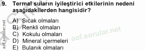 9. soru: Termal suların iyileştirici etkilerinin nedeni aşağıdakilerden hangisidir? A) Sıcak olmaları B) Renkli olmaları C) Ko…