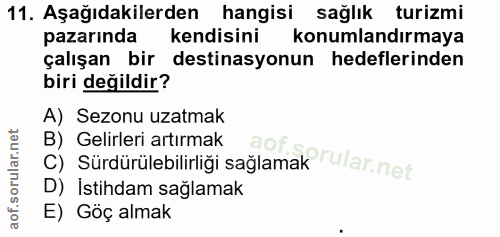 11. soru: Aşağıdakilerden hangisi sağlık turizmi pazarında kendisini konumlandırmaya çalışan bir destinasyonun hedeflerinden bi…