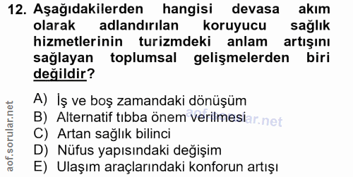 12. soru: Aşağıdakilerden hangisi devasa akim olarak adlandirilan koruyucu sağlık hizmetlerinin turizmdeki anlam artışını sağla…