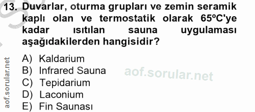 13. soru: Duvarlar, oturma grupları ve zemin seramik kaplı olan ve termostatik olarak 65°C'ye kadar isıtilan sauna uygulaması a…
