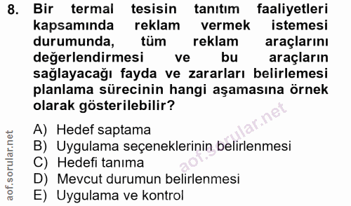 8. soru: Bir termal tesisin tanıtım faaliyetleri kapsamında reklam vermek istemesi durumunda, tüm reklam araçlarını degerlendi…