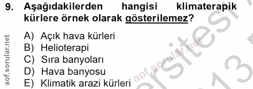 9. soru: Aşağıdakilerden hangisi klimaterapik kürlere örnek olarak gösterilemez? A) Açık hava kürleri B) Helioterapi C) Sıra b…