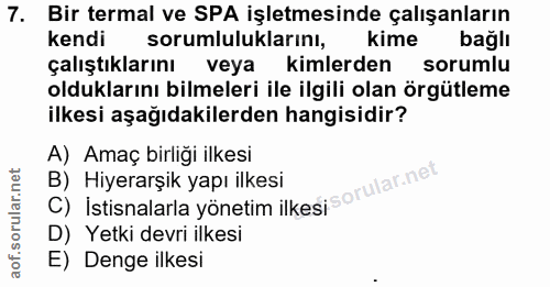 7. soru: Bir termal ve SPA işletmesinde çalışanların kendi sorumluluklarını, kime bağlı çalıştıklarını veya kimlerden sorumlu…
