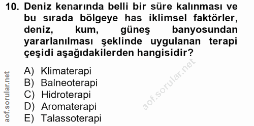 10. soru: Deniz kenarında belli bir süre kalınması ve bu sırada bölgeye has iklimsel faktörler, deniz, kum, günes banyosundan y…