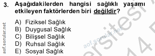 3. soru: Aşağıdakilerden hangisi sağlıklı yaşamı etkileyen faktörlerden biri değildir? A) Fiziksel Sağlık B) Duygusal Sağlık C…