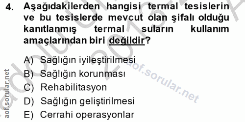 4. soru: Aşağıdakilerden hangisi termal tesislerin ve bu tesislerde mevcut olan şifalı olduğu kanıtlanmış termal suların kulla…