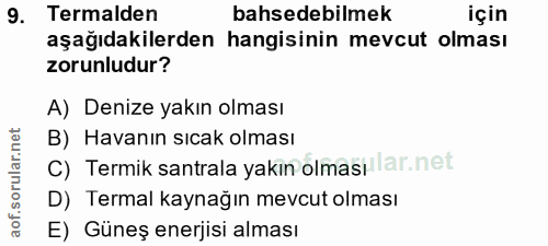 9. soru: Termalden bahsedebilmek için aşağıdakilerden hangisinin mevcut olması zorunludur? A) Denize yakın olması B) Havanın s…