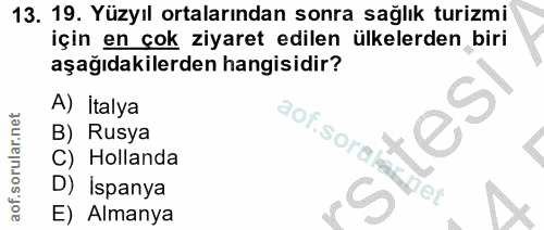 13. soru: 19. Yüzyıl ortalarından sonra sağlık turizmi için en çok ziyaret edilen ülkelerden biri aşağıdakilerden hangisidir? A…