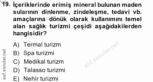 19. soru: Içeriklerinde erimiş mineral bulunan maden sularının dinlenme, zindeleşme, tedavi vb. amaçlarına dönük olarak kullanı…