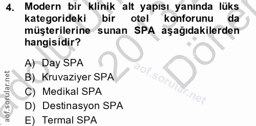 4. soru: Modern bir klinik alt yapısı yanında lüks kategorideki bir otel konforunu da müşterilerine sunan SPA aşağıdakilerden…