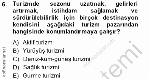 6. soru: Turizmde sezonu uzatmak, gelirleri artırmak, istihdam sağlamak ve sürdürülebilirlik için birçok destinasyon kendisini…