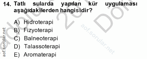 14. soru: Tatlı sularda yapılan kür uygulaması aşağıdakilerden hangisidir? A) Hidroterapi B) Fizyoterapi aof.sorular.nel C) Bal…
