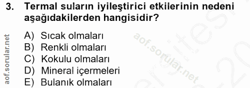 3. soru: Termal suların iyileştirici etkilerinin nedeni aşağıdakilerden hangisidir? A) Sıcak olmaları B) Renkli olmaları C) Ko…