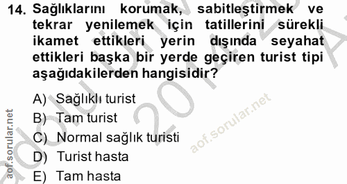14. soru: Sağlıklarını korumak, sabitleştirmek ve tekrar yenilemek için tatillerini sürekli ikamet ettikleri yerin dışında seya…