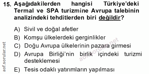 15. soru: Aşağıdakilerden hangisi Türkiye'deki Termal ve SPA turizmine Avrupa talebinin analizindeki tehditlerden biri değildir…