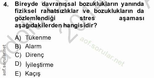 4. soru: Bireyde davranışsal bozuklukların yanında fiziksel rahatsızlıklar ve bozuklukların da gözlemlendiği stres aşaması aşa…