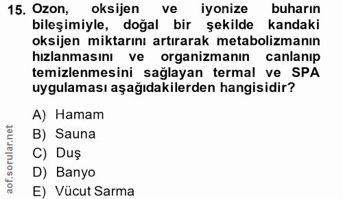 15. soru: Ozon, oksijen ve iyonize buharın bileşimiyle, doğal bir şekilde kandaki oksijen miktarını artırarak metabolizmanın hı…
