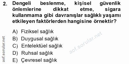 2. soru: Dengeli beslenme, kişisel güvenlik önlemlerine dikkat etme, sigara kullanmama gibi davranışlar sağlıklı yaşamı etkile…