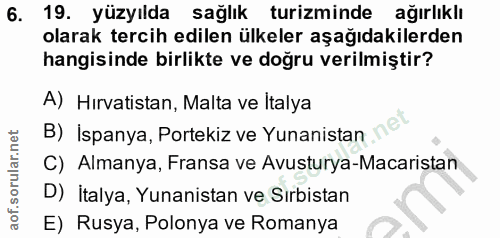 6. soru: 19. yüzyılda sağlık turizminde ağırlıklı olarak tercih edilen ülkeler aşağıdakilerden hangisinde birlikte ve doğru ve…