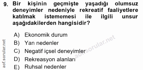 9. soru: Bir kişinin geçmişte yaşadığı olumsuz deneyimler nedeniyle rekreatif faaliyetlere katılmak istememesi ile ilgili unsu…